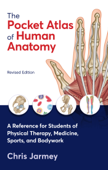 The Pocket Atlas of Human Anatomy, Revised Edition - Chris Jarmey