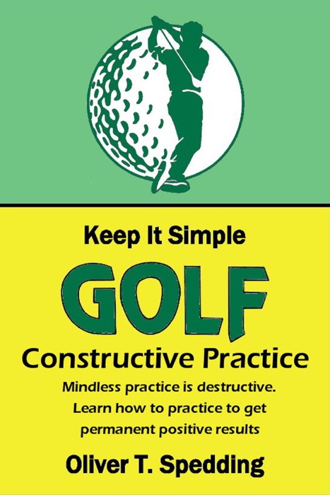 Keep It Simple Golf - Constructive Practice