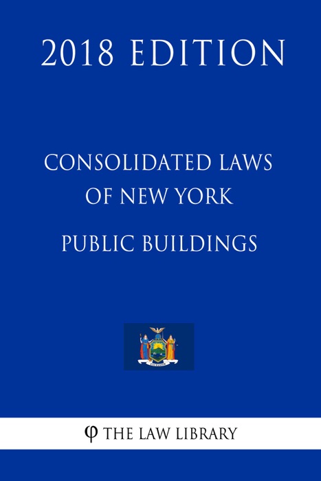 Consolidated Laws of New York - Public Buildings (2018 Edition)