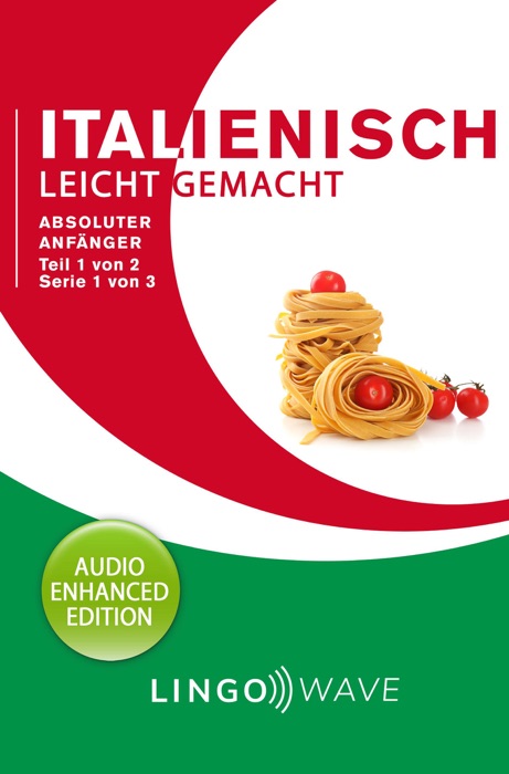 Italienisch Leicht Gemacht - Absoluter Anfänger - Teil 1 von 2 - Serie 1 von 3