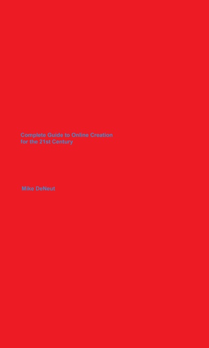 Complete Guide to Online Creation For the 21st Century