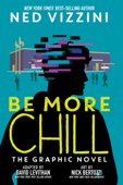 Be More Chill: The Graphic Novel - Ned Vizzini & David Levithan