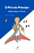 Il Piccolo Principe Bilingue Italiano-Francese - Antoine de Saint-Exupéry