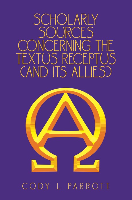 Scholarly Sources Concerning the  Textus Receptus  (And Its Allies)