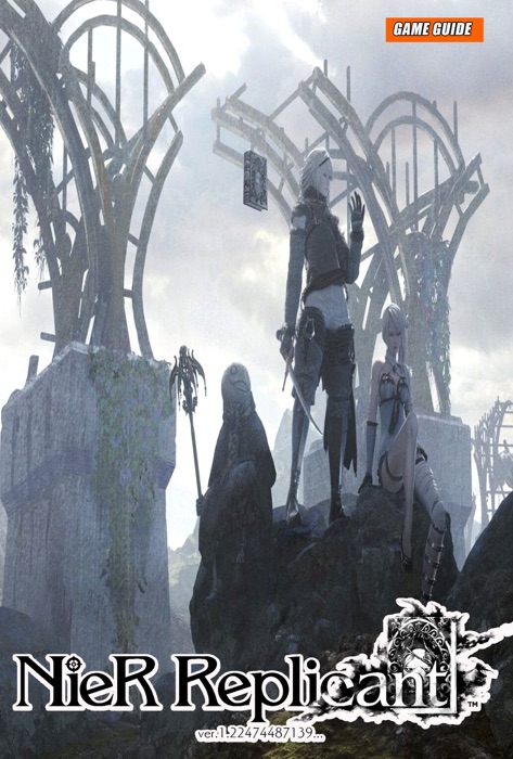 NieR Replicant ver.1.22474487139...:The Complete Guide - Walkthrough - Tips And Tricks