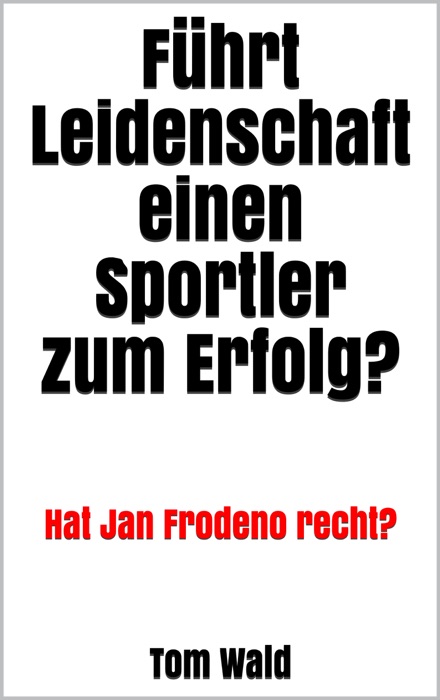 Führt Leidenschaft einen Sportler zum Erfolg?