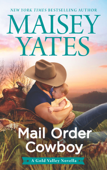 Mail Order Cowboy (A Gold Valley Novella) - Maisey Yates