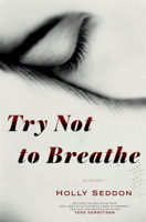 Holly Seddon - Try Not to Breathe artwork