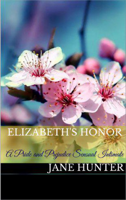 Elizabeth's Honor: A Pride and Prejudice Sensual Intimate