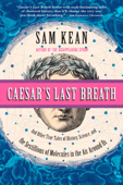 Caesar's Last Breath - Sam Kean