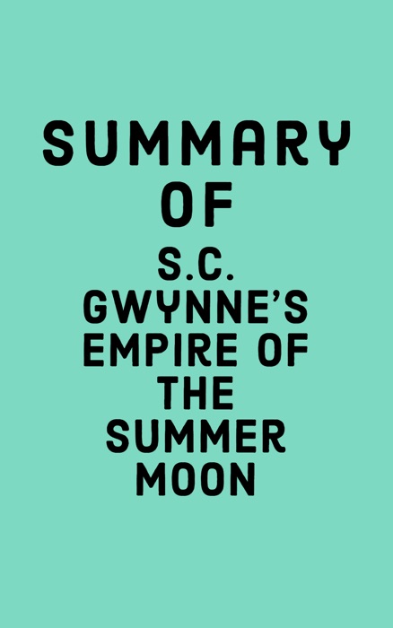 Summary of S.C. Gwynne's Empire of the Summer Moon