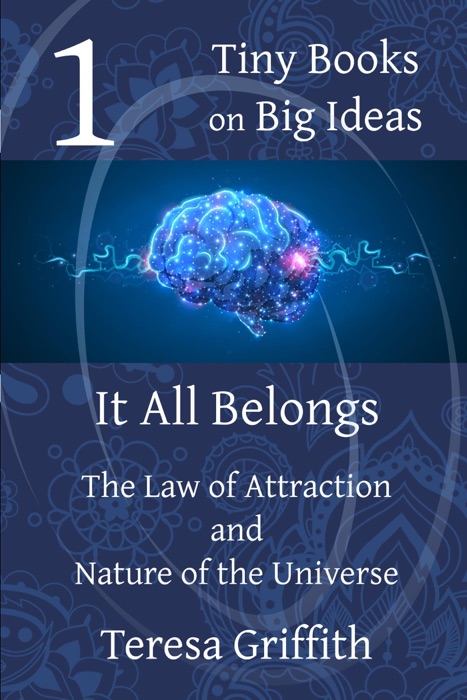 It All Belongs - The Law of Attraction and Nature of the Universe