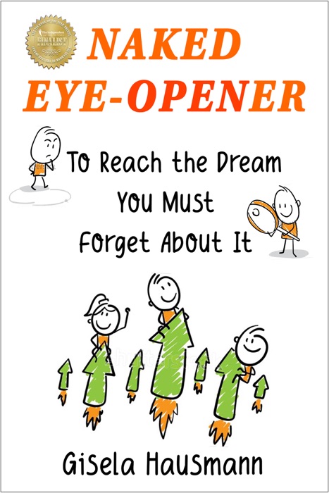 Naked Eye-Opener: To Reach the Dream You Must Forget About It