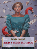 Alicia a través del espejo - Lewis Carroll