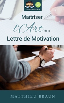 Maîtriser l'Art de la Lettre de Motivation - Matthieu Braun