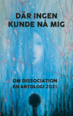 Där ingen kunde nå mig - Om dissociation & Linnéa Regnlund