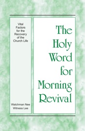 The Holy Word for Morning Revival - Vital Factors for the Recovery of the Church Life