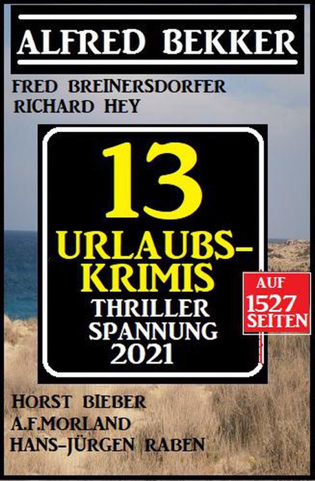 Thriller Spannung 2021: 13 Urlaubs-Krimis auf 1527 Seiten