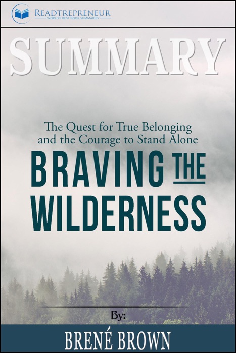 Summary of Braving the Wilderness: The Quest for True Belonging and the Courage to Stand Alone by Brene Brown