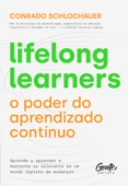 Lifelong learners – o poder do aprendizado contínuo - Conrado Schlochauer