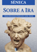 Sobre a Ira - Sêneca