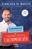 Almanacco del Calciomercato 2021/2022 - Gianluca Di Marzio