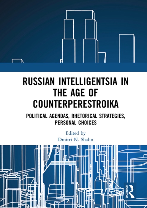 Russian Intelligentsia in the Age of Counterperestroika