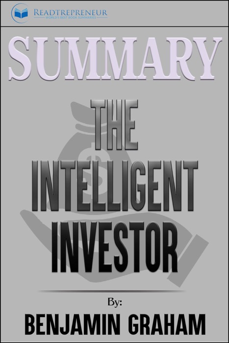 Summary of The Intelligent Investor: The Definitive Book on Value Investing by Benjamin Graham and Jason Zweig