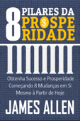 OS 8 PILARES DA PROSPERIDADE - James Allen