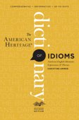 The American Heritage Dictionary of Idioms - Christine Ammer