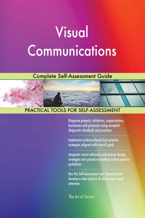 Visual Communications Complete Self-Assessment Guide