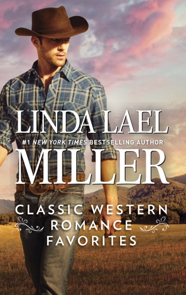 Linda Lael Miller Classic Western Romance Favorites