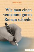 Wie man einen verdammt guten Roman schreibt 1 - James N. Frey