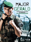 Major Gérald, La préparation physique et mentale de la Légion - Major Gérald