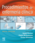 Procedimientos de enfermería clínica - Sarah Renton, Claire McGuinness & Evelyn Strachan