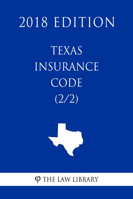 Texas Insurance Code (2/2) (2018 Edition)