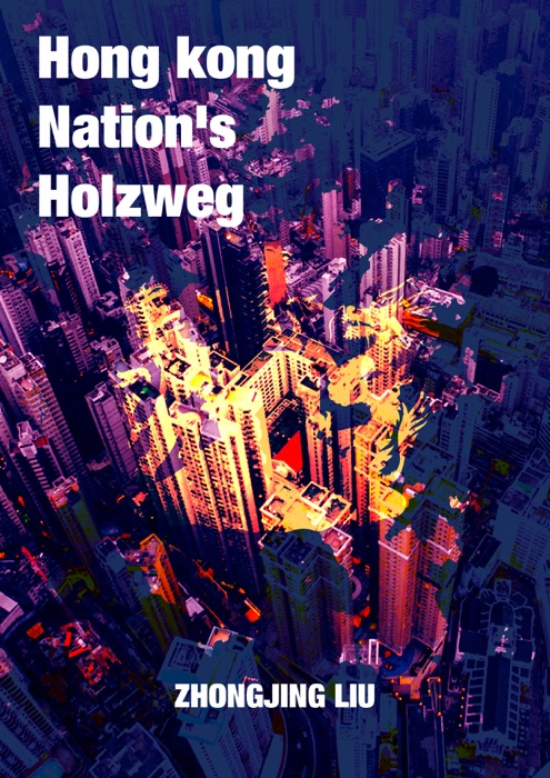 Hongkong Nation’s Holzweg (English-Chinese Bilingual)