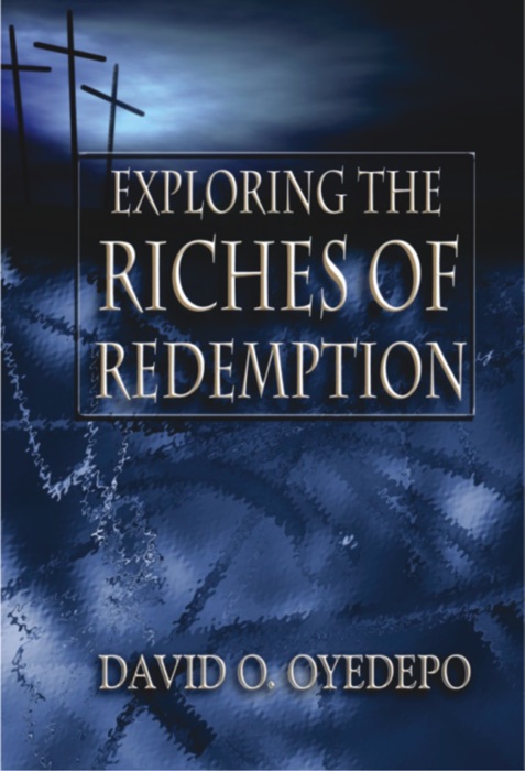 EXPLORING THE RICHES OF REDEMPTION