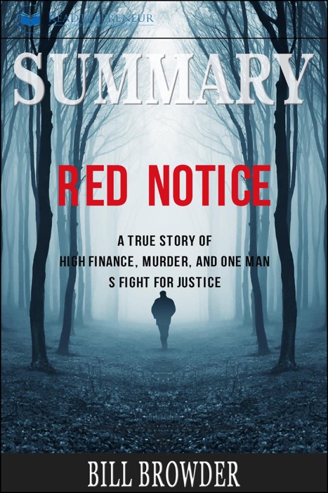 Summary of Red Notice: A True Story of High Finance, Murder, and One Man’s Fight for Justice by Bill Browder