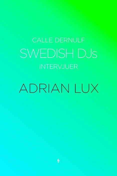 Swedish DJs - intervjuer Adrian Lux