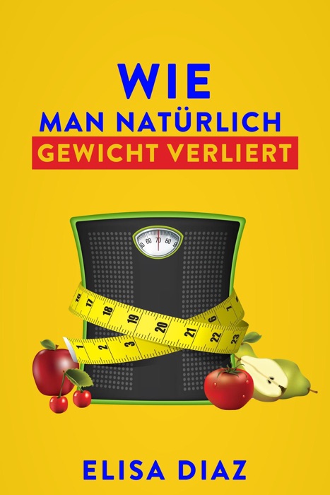 Natürlich abnehmen:Wie sie abnehmen, ihren körper entgiften, den alterungsprozess verzögern und Ihre lebensenergie steigern