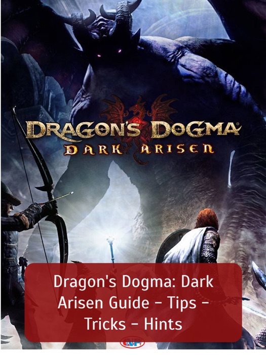 Dragon's Dogma: Dark Arisen Guide - Tips - Tricks - Hints
