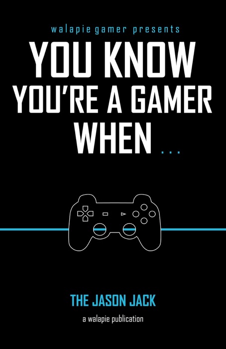 You Know You're A Gamer When