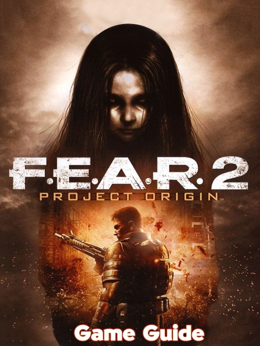 F.E.A.R. 2 Project Origin Guide & Walkthrough and MORE !