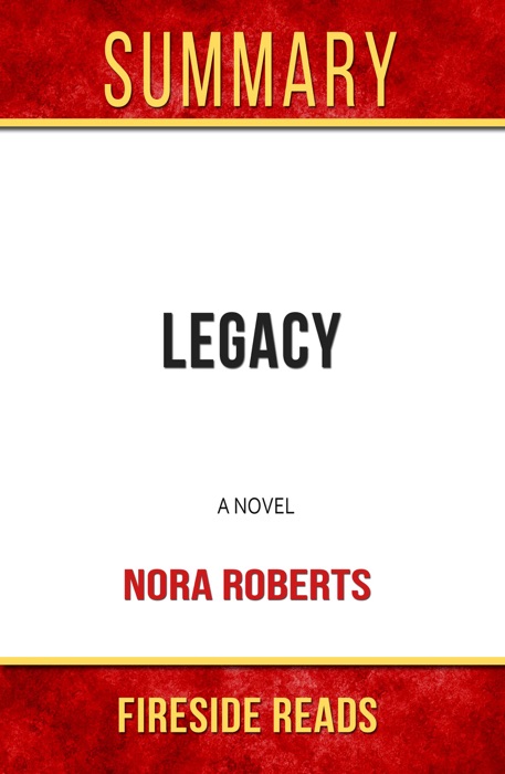 Legacy: A Novel by Nora Roberts: Summary by Fireside Reads