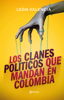 Los clanes políticos que mandan en Colombia - León Valencia Agudelo