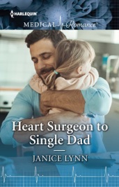 Heart Surgeon to Single Dad - Janice Lynn by  Janice Lynn PDF Download