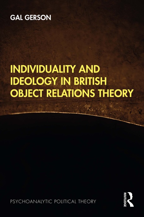 Individuality and Ideology in British Object Relations Theory