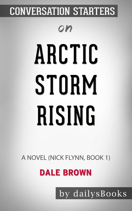 Arctic Storm Rising: A Novel (Nick Flynn, Book 1) by Dale Brown: Conversation Starters