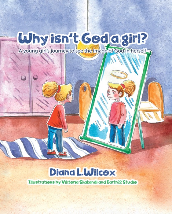 Why isn't god a girl?: A young girl’s journey to see the image of God in herself